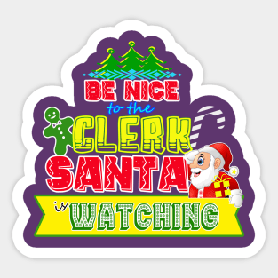 Be nice to the Clerk Santa is watching gift idea Sticker